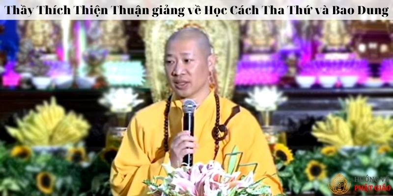 Thầy Thích Thiện Thuận giảng về Học Cách Tha Thứ và Bao Dung - Tiểu sử thầy Thích Thiện Thuận